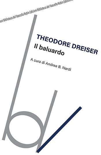Il baluardo - Theodore Dreiser - Libro Robin Edizioni 2022, Biblioteca del vascello | Libraccio.it