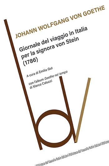 Giornale del viaggio in Italia per la signora von Stein (1786) - Johann Wolfgang Goethe - Libro Robin 2021, Biblioteca del vascello | Libraccio.it