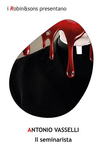 Il seminarista - Antonio Vasselli - Libro Robin 2021, Robin&sons | Libraccio.it