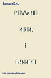 Estravaganti, minime e frammenti