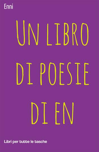 Un libro di poesie di en - Enni - Libro Robin Edizioni 2021, Libri per tutte le tasche | Libraccio.it