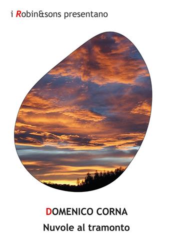 Nuvole al tramonto - Domenico Corna - Libro Robin Edizioni 2021, Robin&sons | Libraccio.it