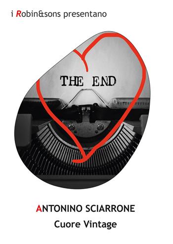 Cuore vintage - Antonino Sciarrone - Libro Robin Edizioni 2021, Robin&sons | Libraccio.it