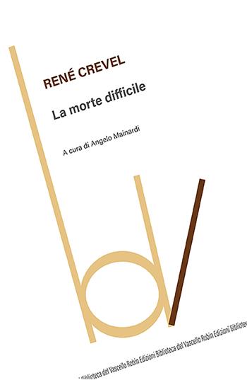 La morte difficile - René Crevel - Libro Robin Edizioni 2022, Biblioteca del vascello | Libraccio.it