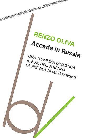 Accade in Russia - Renzo Oliva - Libro Robin Edizioni 2022, Biblioteca del vascello | Libraccio.it