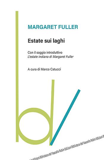 Estate sui laghi - Margaret Fuller - Libro Robin 2022, Biblioteca del vascello | Libraccio.it