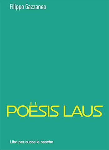 Poësis laus - Filippo Gazzaneo - Libro Robin Edizioni 2021, Libri per tutte le tasche | Libraccio.it