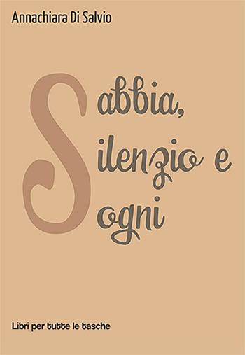 Sabbia, silenzio e sogni - Annachiara Di Salvio - Libro Robin Edizioni 2021, Libri per tutte le tasche | Libraccio.it