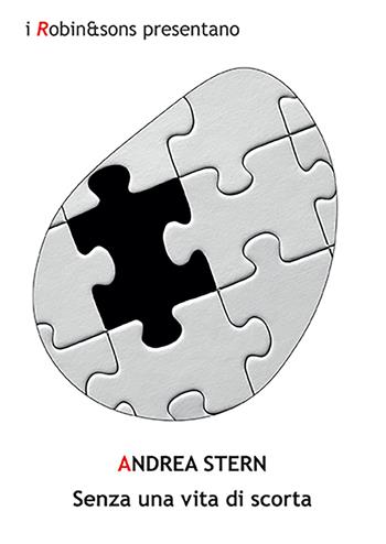 Senza una vita di scorta - Andrea Stern - Libro Robin 2021, Robin&sons | Libraccio.it