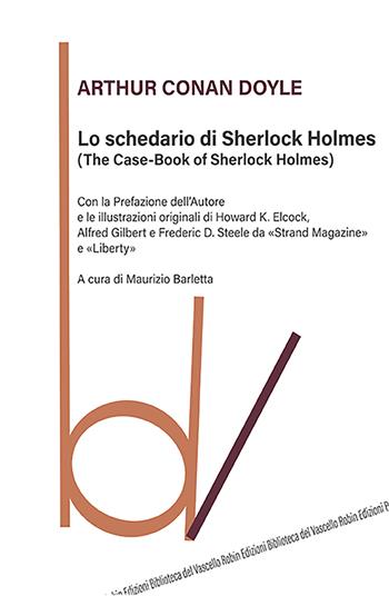 Lo schedario di Sherlock Holmes (The case-book of Sherlock Holmes) - Arthur Conan Doyle - Libro Robin Edizioni 2022, Biblioteca del vascello | Libraccio.it