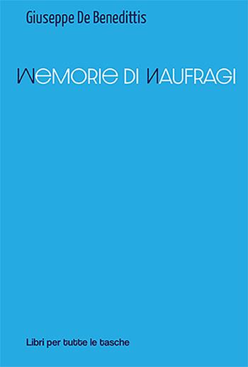Memorie di naufragi - Giuseppe De Benedittis - Libro Robin 2021, Libri per tutte le tasche | Libraccio.it