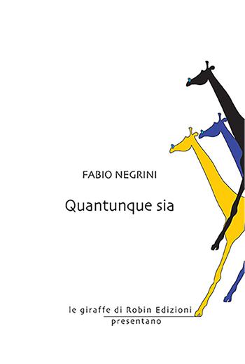 Quantunque sia - Fabio Negrini - Libro Robin 2021, Le giraffe | Libraccio.it