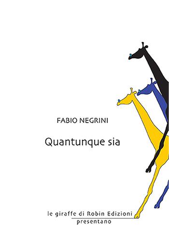 Quantunque sia - Fabio Negrini - Libro Robin Edizioni 2021, Le giraffe | Libraccio.it