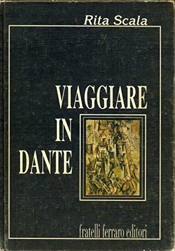 Viaggiare in Dante. - Rita Scala - Libro Ferraro Editori 1991 | Libraccio.it