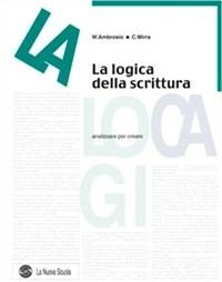 La logica della scrittura. Analizzare per creare. - W. Ambrosio, C. Mirra - Libro Ferraro Editori 2005 | Libraccio.it