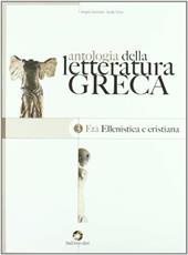 Antologia della letteratura greca. Con espansione online. Vol. 3: Età ellenistica e cristiana.