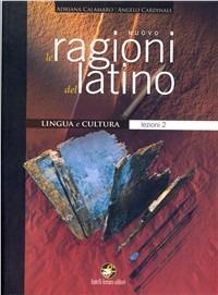 Nuovo Le ragioni del latino. Lezioni. Con espansione online. Vol. 2 - Angelo Calamaro - Libro Ferraro Editori 2007 | Libraccio.it
