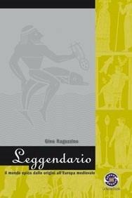 Leggendario. Antologia epica. Con dizionario di mitologia classica. Con espansione online. - Gino Ragozzino - Libro Ferraro Editori 2008 | Libraccio.it