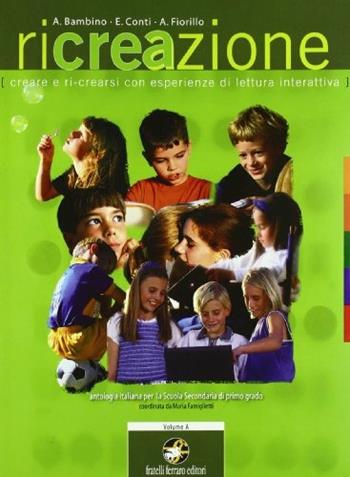 Ricreazione. Vol. A. Per la Scuola media - Annamaria Bambino, Elisabetta Conti, Angela M. Fiorillo - Libro Ferraro Editori 2007 | Libraccio.it