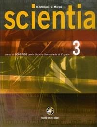 Scientia. Corso di scienze. Per la Scuola media. Vol. 3 - Oddo Moriani, Giovanni Morini - Libro Ferraro Editori 2008 | Libraccio.it