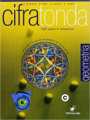 Cifratonda. Geometria. Vol. C. Ediz. illustrata. Con espansione online - A. Grimaldi, P. Mari, A. Veralli - Libro Ferraro Editori 2008 | Libraccio.it
