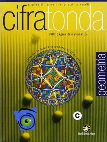 Cifratonda. Geometria. Vol. C. Ediz. illustrata. Con espansione online - A. Grimaldi, P. Mari, A. Veralli - Libro Ferraro Editori 2008 | Libraccio.it