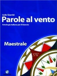 Parole al vento. Maestrale. Per le Scuole superiori - Iside Giambi - Libro Ferraro 2008 | Libraccio.it