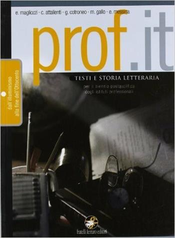 Prof.it. Vol. 1: Dall'illuminsmo alla fine dell'Ottocento. - Cristoforo Attalienti, Erasmo Magliozzi, Giuseppe Cotroneo - Libro Ferraro Editori 2008 | Libraccio.it