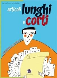 Articoli lunghi e corti. Cittadinanza e Costituzione. Per la Scuola media - Carmela Flores, Anna Garofalo - Libro Ferraro Editori 2009 | Libraccio.it