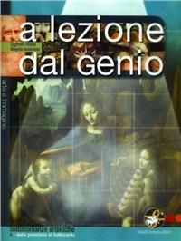 A lezione dal genio. Testimonianze artistiche. Per la Scuola media - Sigfrido Hoebel, Angela Iavarone - Libro Ferraro Editori 2009 | Libraccio.it