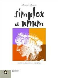 Simplex et unum. Esercizi. Con espansione online. Vol. 1 - Angelo Cardinale, Adriana Calamaro - Libro Ferraro Editori 2009 | Libraccio.it