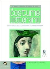 IL costume letterario. Le inquietudini del presente. Con espansione online. Vol. 6