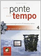 Un ponte sul tempo. Con espansione online. Vol. 4: Dal I secolo d.C. agli umanisti.