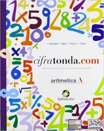 Cifratonda.com. Vol. A: Aritmetica. Con espansione online. - A. Grimaldi, P. Mari, A. Veralli - Libro Ferraro Editori 2011 | Libraccio.it