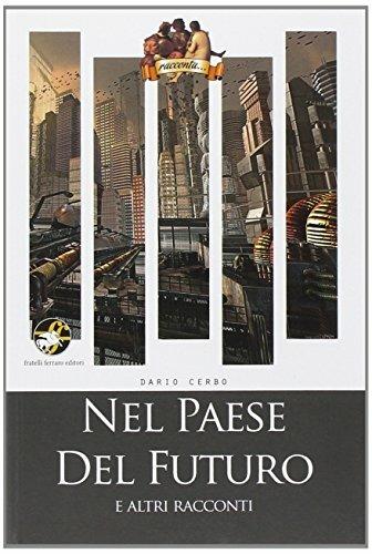 Nel paese del futuro - Dario Cerbo - Libro Ferraro Editori 2011 | Libraccio.it