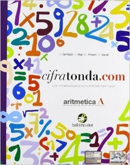 Cifratonda.com. Vol. A: Aritmetica-Geometria. Per la Scuola media - A. Grimaldi, P. Mari, A. Veralli - Libro Ferraro Editori 2011 | Libraccio.it