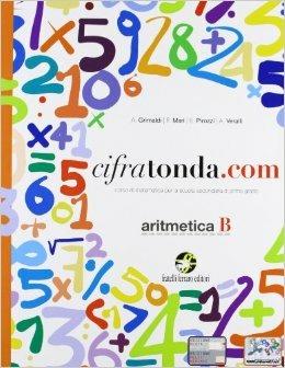 Cifratonda.com. Vol. B: Aritmetica-Geometria. Con espansione online - A. Grimaldi, P. Mari, A. Veralli - Libro Ferraro Editori 2011 | Libraccio.it