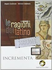 Le ragioni del latino usque recens. Incrementa. Per le Scuole superiori