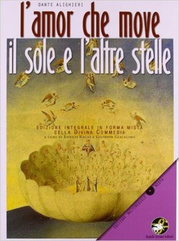 L' amor che move il sole e l'altre stelle. Divina Commedia. Ediz. integrale. Con CD-ROM: ia. - Dante Alighieri - Libro Ferraro Editori 2012 | Libraccio.it