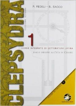 Clepsydra. Con CD-ROM. Vol. 1: Dalle origini all'età di Cesare. - Paolo Fedeli, Bruno Sacco - Libro Ferraro Editori 2012 | Libraccio.it