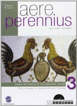 Aere perennius. Per i Licei e gli Ist. magistrali. Vol. 3: L'apogeo al tramonto dell'impero. - Paolo Fedeli, Bruno Sacco - Libro Ferraro Editori 2012 | Libraccio.it