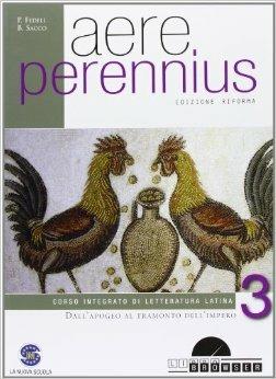 Aere perennius. Con espansione online. Vol. 3: L'apogeo al tramonto dell'impero. - Paolo Fedeli, Bruno Sacco - Libro Ferraro Editori 2012 | Libraccio.it