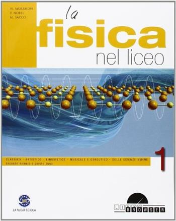 La fisica nel liceo. Per i Licei e gli Ist. magistrali. Con CD-ROM. Vol. 1 - Harris Morrison, Paride Nobel, Marco Sacco - Libro Ferraro Editori 2012 | Libraccio.it