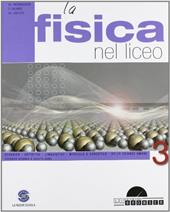 La fisica nel liceo. Con espansione online. Vol. 3