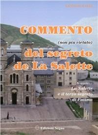 Commento non più vietato del segreto de La Salette - Antonio Galli - Libro Edizioni Segno 2001 | Libraccio.it