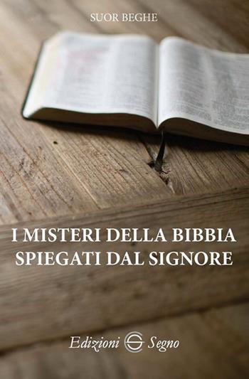 I misteri della Bibbia spiegati dal Signore - Beghe (suor) - Libro Edizioni Segno 2018 | Libraccio.it
