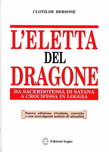 L' eletta del dragone - Clotilde Bersone - Libro Edizioni Segno 2003 | Libraccio.it