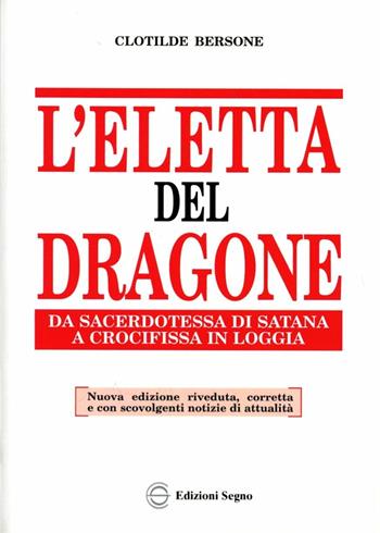 L' eletta del dragone - Clotilde Bersone - Libro Edizioni Segno 2003 | Libraccio.it