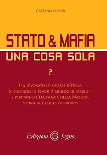 Stato & mafia una cosa sola? - Gaetano Di Bari - Libro Edizioni Segno 2005 | Libraccio.it