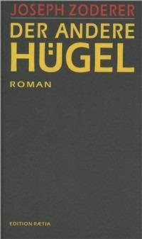 Der Andere Hügel - Joseph Zoderer - Libro Raetia 1995 | Libraccio.it
